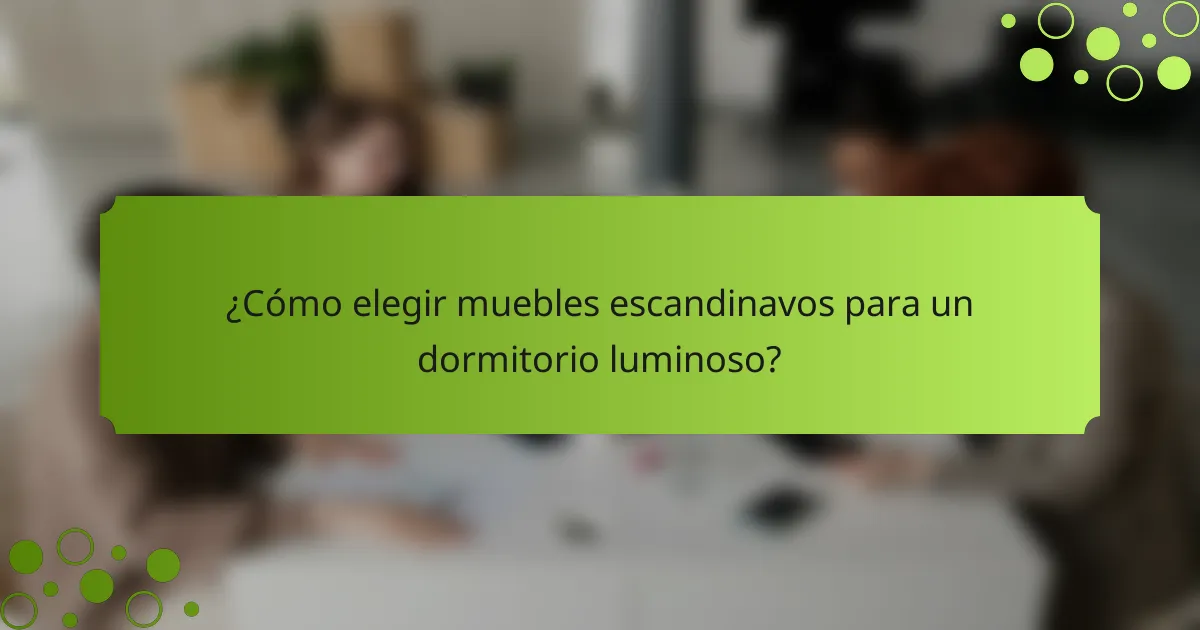 ¿Cómo elegir muebles escandinavos para un dormitorio luminoso?