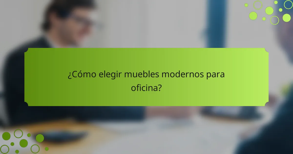 ¿Cómo elegir muebles modernos para oficina?