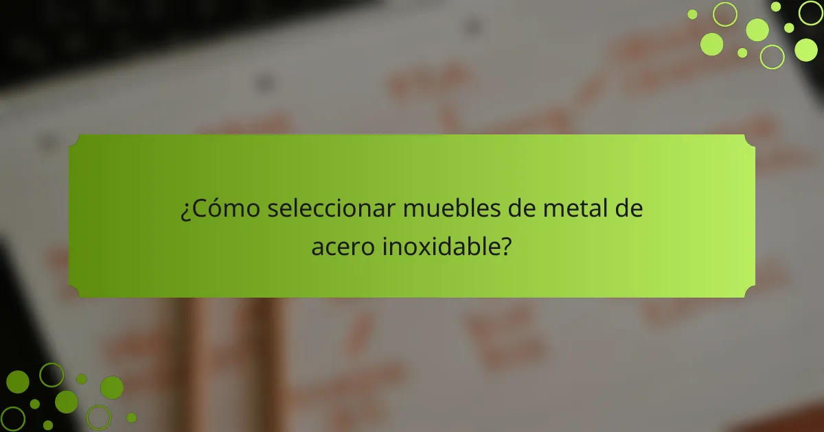 ¿Cómo seleccionar muebles de metal de acero inoxidable?