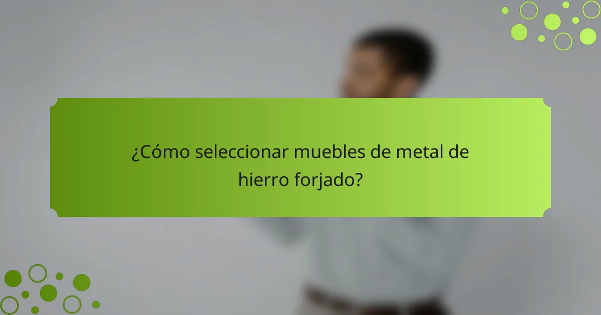 ¿Cómo seleccionar muebles de metal de hierro forjado?