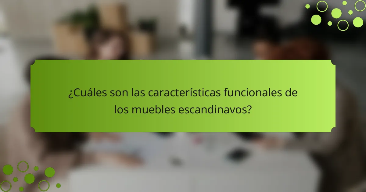 ¿Cuáles son las características funcionales de los muebles escandinavos?