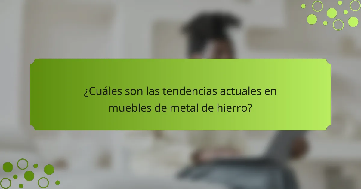 ¿Cuáles son las tendencias actuales en muebles de metal de hierro?