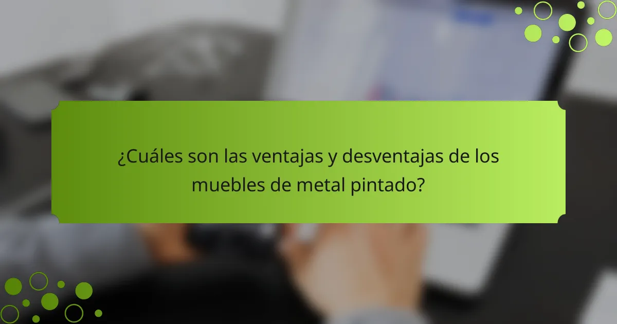 ¿Cuáles son las ventajas y desventajas de los muebles de metal pintado?