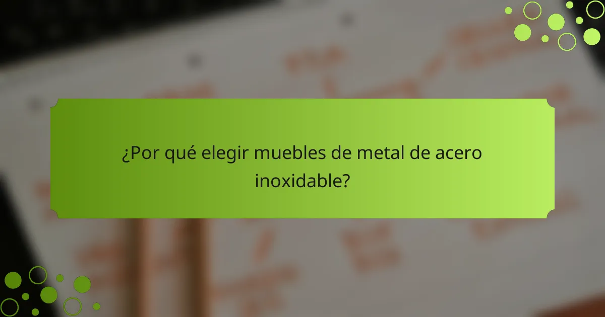 ¿Por qué elegir muebles de metal de acero inoxidable?