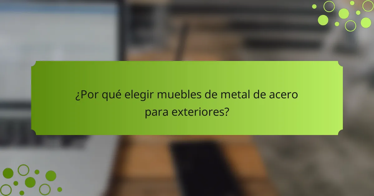 ¿Por qué elegir muebles de metal de acero para exteriores?